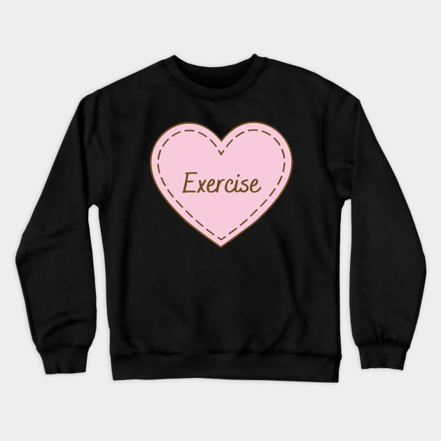 I Love Exercise Simple Heart Design Crewneck Sweatshirt by Word Minimalism